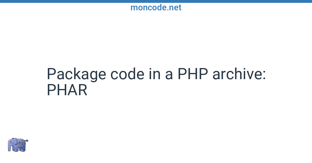 Use PHAR archive to package your PHP code and ease deploy